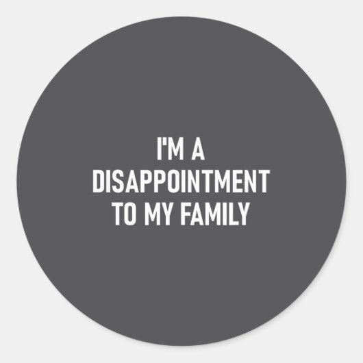 I'm A Disapintment To My Family, Funny, Jokes, Sar ラウンドシール (正面)
