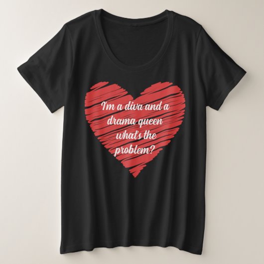 I'm a diva and a drama queen プラスサイズTシャツ (デザイン正面)