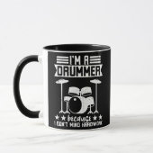 I'm A Drummer Because I Don't Mind Hardwork  マグカップ (左)