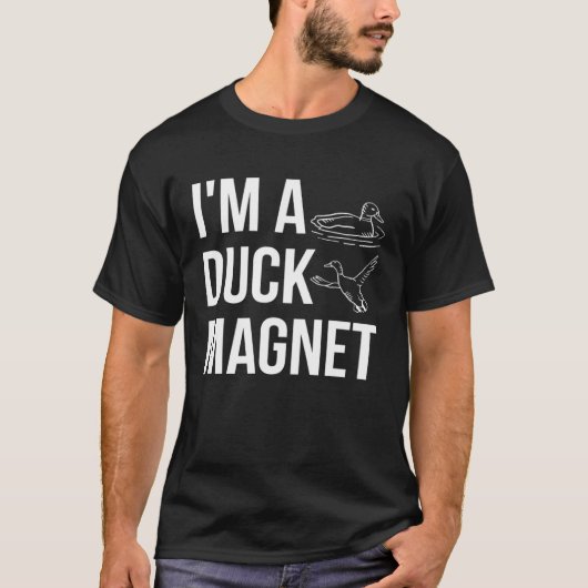 Im A Duck Magnet Duck Hunting Shooting Tシャツ (正面)