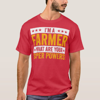 I'm A Farmer What Are Your Superpowers Farmer Outf Tシャツ