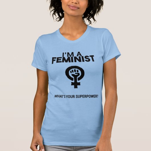 I'm a Feminist. What's your superpower? Tシャツ (正面)