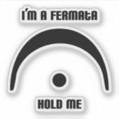 "I'm a Fermata, Hold Me" transparent sticker シール (正面)