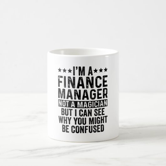 I'm A Finance Manager Not A Magician Funny コーヒーマグカップ (中央)