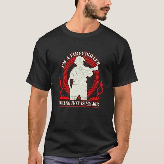 I'm a Firefighter Being Hot Is My Job Fireman Thin Tシャツ (正面)