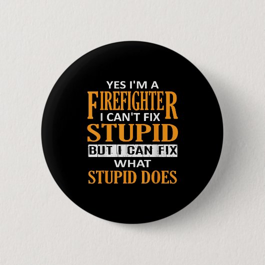 I'm A Firefighter I Can't Fix Stud Funny Firefight 缶バッジ (正面)