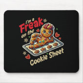 I'm A Freak On The Cookie Sheet マウスパッド (正面)