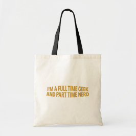 I'm A Full Time Geek And Part Time Nerd Tote Bag トートバッグ