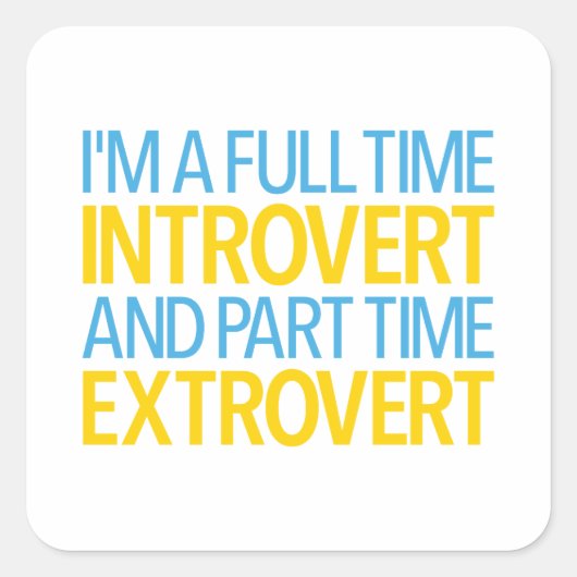 I'm A Full Time Introvert And Part Time Extrovert スクエアシール (正面)