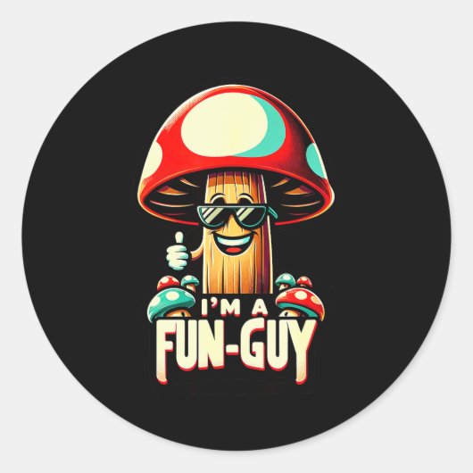 I'm A Fun-guy' - Amusing Mushroom Enthusiast's Fun ラウンドシール (正面)