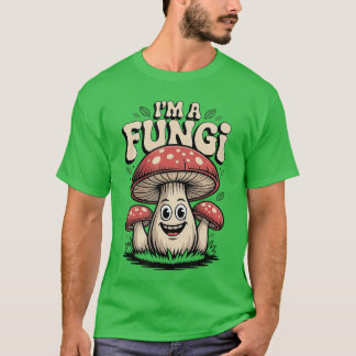 Im A Fungi Funny Mushrooms Fun Guy Pun Biology Fun Tシャツ
