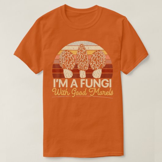 Im A Fungi With Good Morelsキノコ狩りMycol Tシャツ (デザイン正面)