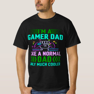 Im A Gamer Dad Like A Normal Dad Only Much Cooler Tシャツ