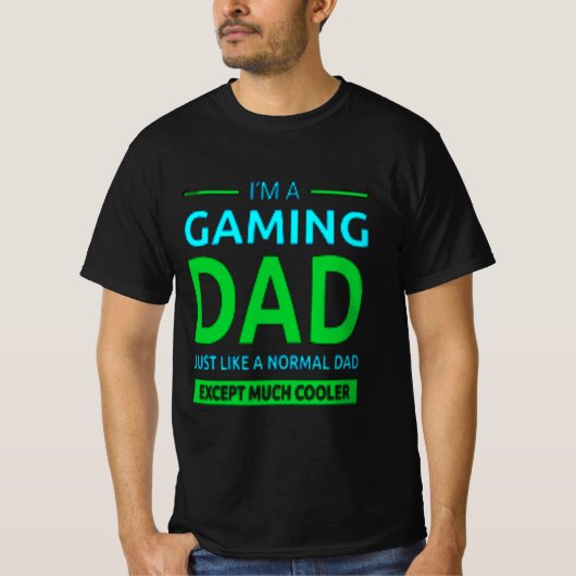 Im A Gamer Dad Like A Normal Dad Only Much Cooler Tシャツ (正面)