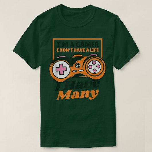 I'm A Gamer I don't Have A life Quote Gaming Video Tシャツ (デザイン正面)