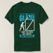 Im A Glazier Window Glass Installer Gift Tシャツ (デザイン正面)