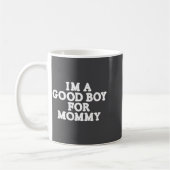I'm A Good Boy, For Mommy  コーヒーマグカップ (左)