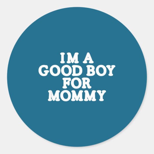I'm A Good Boy, For Mommy  ラウンドシール (正面)
