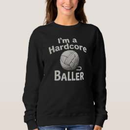 I'm a hardcore baller  スウェットシャツ
