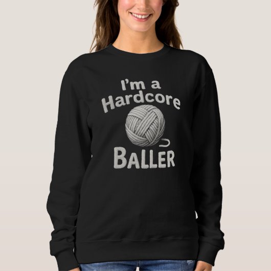 I'm a hardcore baller  スウェットシャツ (正面)