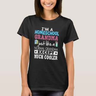I'm A Homeschool Grandma Just Like Normal Except M Tシャツ