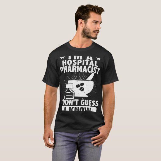 I'm A Hospital Pharmacist I Don't Guess I Know Tシャツ (正面フル)