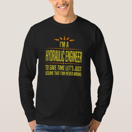 Im a Hydraulic Engineer   Tシャツ (正面)
