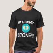 I'm A Kidney Stoner   Tシャツ (正面)