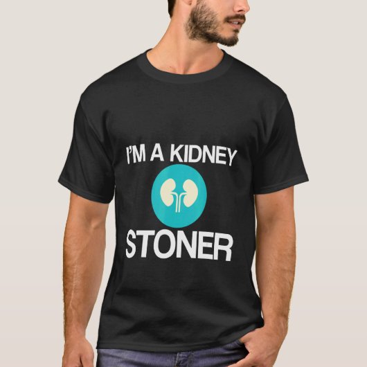 I'm A Kidney Stoner   Tシャツ (正面)
