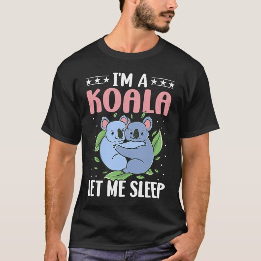 I'm A Koala Let Me Sleep Tシャツ (正面)