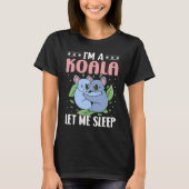 I'm A Koala Let Me Sleep Tシャツ (正面)