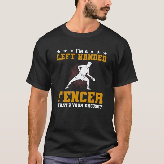 I'm A Left Handed Fencer What's Your Excuse Fencin Tシャツ (正面)