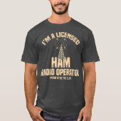 Im A Licensed Ham Radio Operator Radio Amateur Tシャツ (正面)