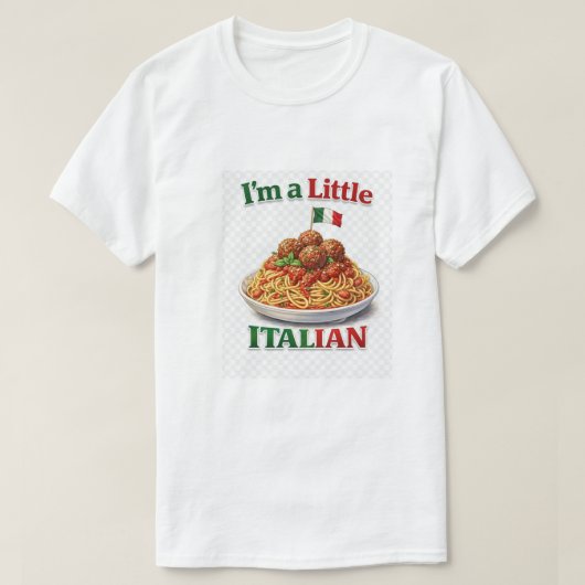 I'm a Little Italian - Pasta and Meatballs Tシャツ (デザイン正面)