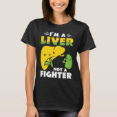 I'm A Liver Not A Fighter Liver Disease Awareness Tシャツ (正面)