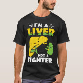 I'm A Liver Not A Fighter Liver Disease Awareness Tシャツ (正面)