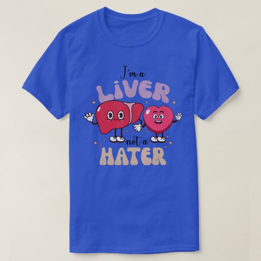 Im A Liver Not A Hater Funny Nurse Happy Valentine Tシャツ (デザイン正面)