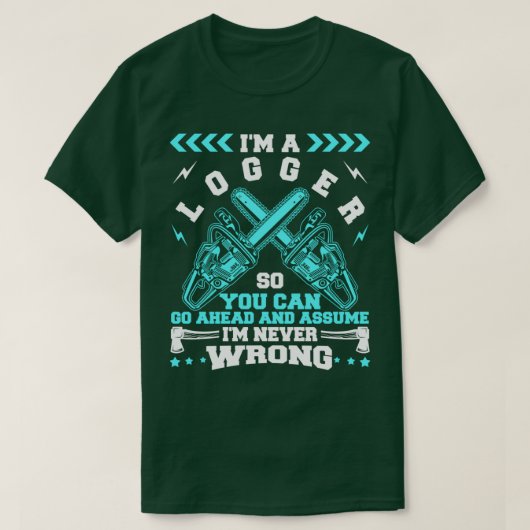 Im A Logger Im Never Rong Tシャツ (デザイン正面)