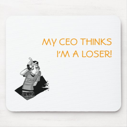 Im_a_Loser_Baby、私のCEO THINKSI'M敗者! マウスパッド (正面)
