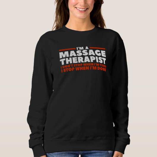 I'm A Massage Therapist I Don't Stop When I'm Tire スウェットシャツ (正面)