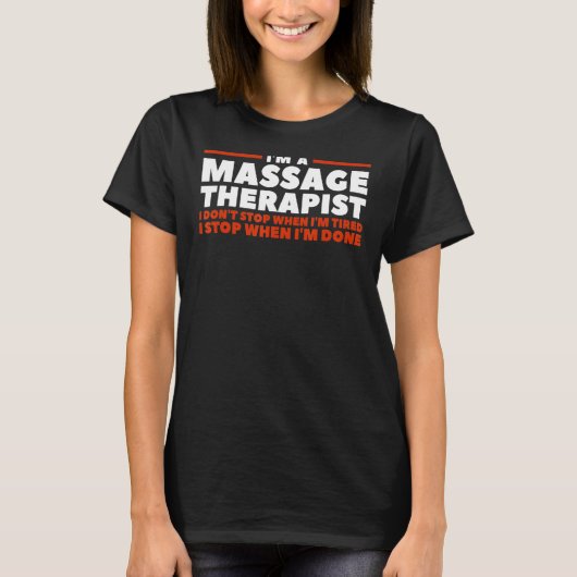 I'm A Massage Therapist I Don't Stop When I'm Tire Tシャツ (正面)