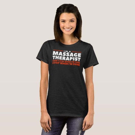 I'm A Massage Therapist I Don't Stop When I'm Tire Tシャツ (正面フル)