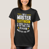 I'm a master electrican of course i'm crazy do Ele Tシャツ (正面)