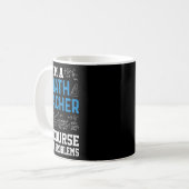 I'm A Math Teacher Of Course I Have Problems Funny コーヒーマグカップ (正面左)