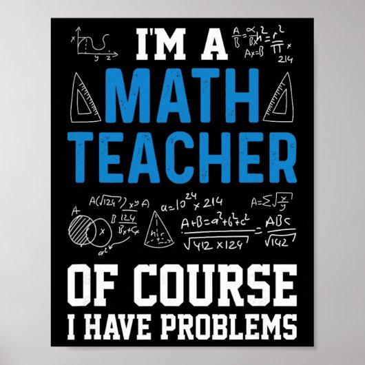 I'm A Math Teacher Of Course I Have Problems Funny ポスター (正面)