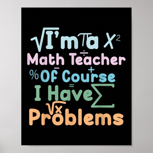 Im A Math Teacher Of Course I Have Problems Funny  ポスター (正面)