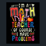 I'm a Math Teacher of Course I Have Problems Mat ポスター<br><div class="desc">Finding a nice top for your dear dedicated math teacher? Then, look no further, this I'm A Math Teacher Of Course I Have Problems tee, with math equations, is what will make its owner standout with the pride of being an educator, helping children. Math Teacher Gift, Mathematician Gift, Math Lover...</div>