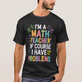 I'm a Math Teacher of Course I Have Problems - Pla Tシャツ (正面)