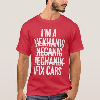 Im A Mechanic I Fi Cars Funny Mechanic funny Tシャツ