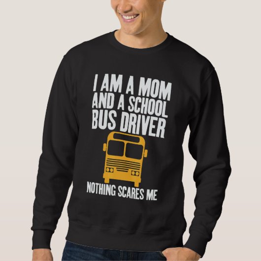 I'm A Mom And A School Bus Driver Sarcastic Moms スウェットシャツ (正面)
